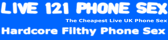 Cheap 36p Live Phone Sex